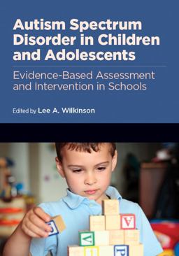 Autism Spectrum Disorder in Children and Adolescents Evidence-Based Assessment and Intervention in Schools  9781433816154 Front Cover