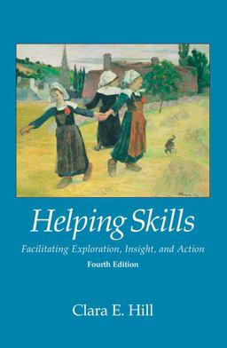 Helping Skills Facilitating Exploration, Insight, and Action 4th 9781433816789 Front Cover