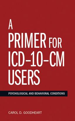 A Primer for ICD-10-CM Users: Psychological and Behavioral Conditions  9781433817090 Front Cover