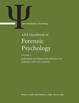 APA Handbook of Forensic Psychology Volume 1: Individual and Situational Influences in Criminal and Civil Contexts Volume 2: Criminal Investigation, Adjudication, and Sentencing Outcomes  9781433817939 Front Cover