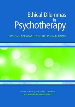Ethical Dilemmas in Psychotherapy Positive Approaches to Decision Making  9781433820120 Front Cover