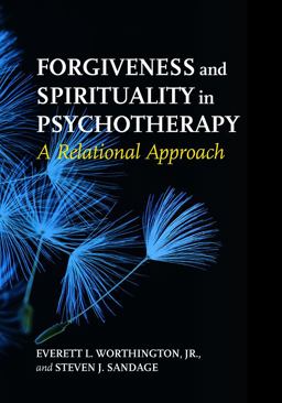 Forgiveness and Spirituality in Psychotherapy A Relational Approach  9781433820311 Front Cover