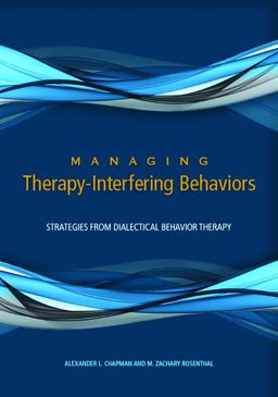 Managing Therapy-Interfering Behavior Strategies from Dialectical Behavior Therapy  9781433820977 Front Cover