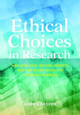 Ethical Choices in Research Managing Data, Writing Reports, and Publishing Results in the Social Sciences  9781433821684 Front Cover