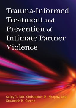 Trauma-Informed Treatment and Prevention of Intimate Partner Violence  9781433822315 Front Cover