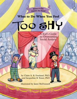 What to Do When You Feel Too Shy A Kid's Guide to Overcoming Social Anxiety  9781433822766 Front Cover