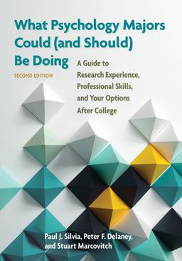 What Psychology Majors Could (and Should) Be Doing A Guide to Research Experience, Professional Skills, and Your Options after College 2nd 9781433823794 Front Cover