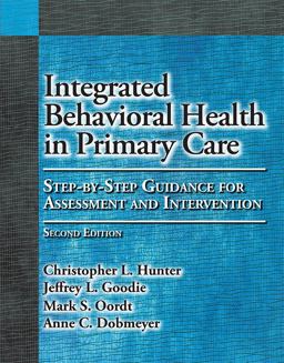 Integrated Behavioral Health in Primary Care Step-By-Step Guidance for Assessment and Intervention 2nd 9781433823817 Front Cover