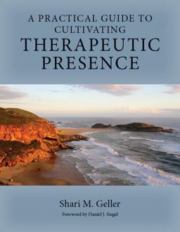 A Practical Guide to Cultivating Therapeutic Presence:  9781433827167 Front Cover