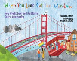 When You Look Out the Window How Phyllis Lyon and Del Martin Built a Community  9781433827365 Front Cover