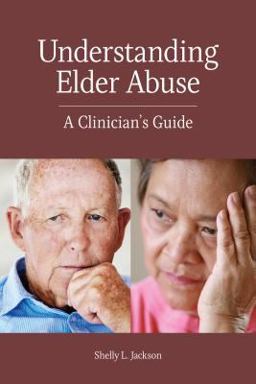 Understanding Elder Abuse A Clinician's Guide  9781433827556 Front Cover