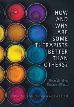 How and Why Are Some Therapists Better Than Others? Understanding Therapist Effects  9781433827716 Front Cover
