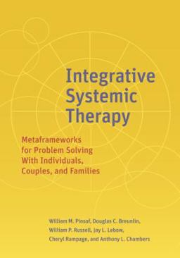 Integrative Systemic Therapy Metaframeworks for Problem Solving with Individuals, Couples, and Families  9781433828126 Front Cover