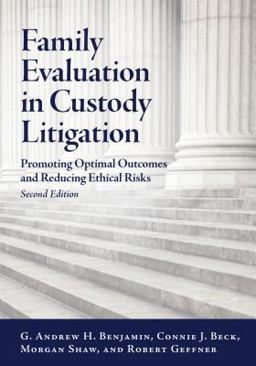 Family Evaluation in Custody Litigation Promoting Optimal Outcomes and Reducing Ethical Risks 2nd 9781433828317 Front Cover
