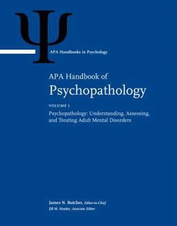 APA Handbook of Psychopathology Volume 1: Psychopathology: Understanding, Assessing, and Treating Adult Mental Disorders Volume 2: Child and Adolescent Psychopathology  9781433828362 Front Cover