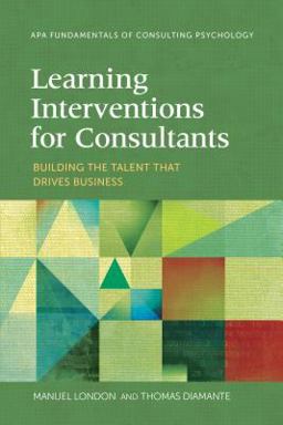 Learning Interventions for Consultants Building the Talent That Drives Business  9781433829253 Front Cover