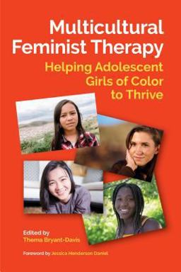 Multicultural Feminist Therapy: Helping Adolescent Girls of Color to Thrive  9781433830679 Front Cover