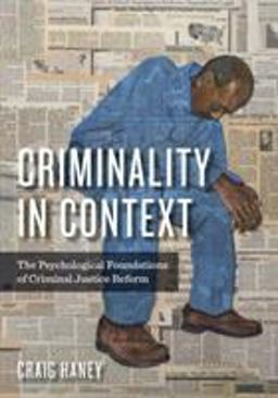 Criminality in Context The Psychological Foundations of Criminal Justice Reform  9781433831423 Front Cover