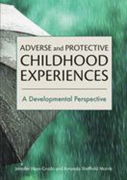 Adverse and Protective Childhood Experiences A Developmental Perspective  9781433832116 Front Cover