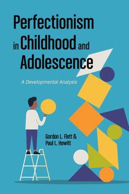 Perfectionism in Childhood and Adolescence Perfectionism in Childhood and Adolescence