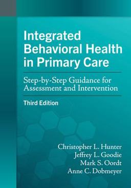 Integrated Behavioral Health in Primary Care Step-By-Step Guidance for Assessment and Intervention 3rd 9781433836091 Front Cover