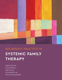 Deliberate Practice in Systemic Family Therapy:  9781433837630 Front Cover