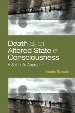 Death As an Altered State of Consciousness A Scientific Approach  9781433837692 Front Cover