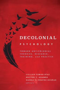 Decolonial Psychology Toward Anticolonial Theories, Research, Training, and Practice  9781433838521 Front Cover