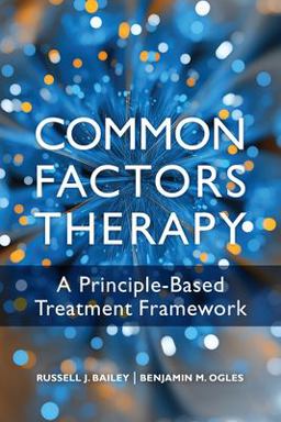 Common Factors Therapy A Principle-Based Treatment Framework  9781433838873 Front Cover