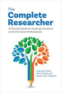 Complete Researcher A Practical Guide for Graduate Students and Early Career Professionals  9781433839054 Front Cover