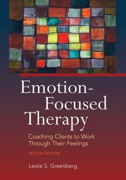 Emotion-Focused Therapy Coaching Clients to Work Through Their Feelings 2nd 9781433840975 Front Cover