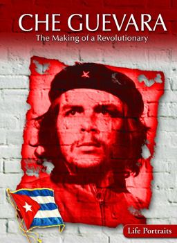 Che Guevara: the Making of a Revolutionary