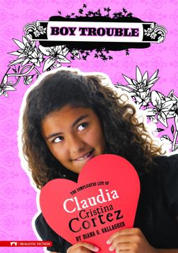 Boy Trouble The Complicated Life of Claudia Cristina Cortez  9781434217578 Front Cover