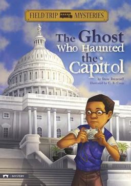Field Trip Mysteries: the Ghost Who Haunted the Capitol  9781434227720 Front Cover