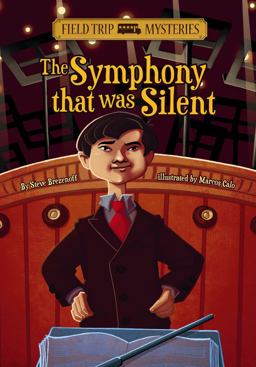 Field Trip Mysteries: the Symphony That Was Silent  9781434234292 Front Cover