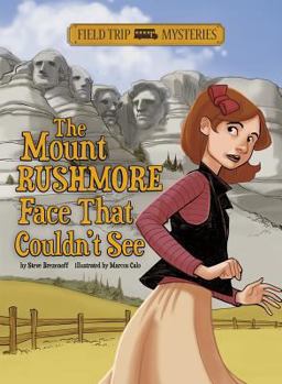 Field Trip Mysteries: the Mount Rushmore Face That Couldn't See  9781434241993 Front Cover