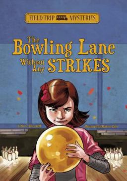 Field Trip Mysteries: the Bowling Lane Without Any Strikes