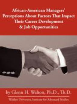 African-American Managers' Perceptions about Factors That Impact Their Career Development and Job Opportunities