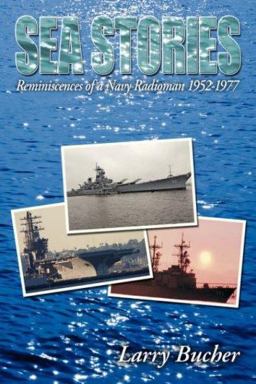 Sea Stories Reminiscences of a Navy Radioman 1952-1977 2007 9781434330499 Front Cover