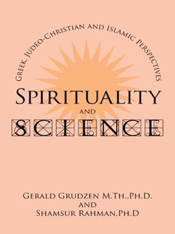 Spirituality and Science Greek Judeo-Christian and Islamic Perspectives  9781434342362 Front Cover