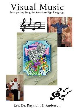 Visual Music Interpreting Songs in American Sign Language  9781434372529 Front Cover