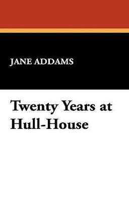 Twenty Years at Hull-House