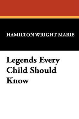 Legends Every Child Should Know Legends Every Child Should Know