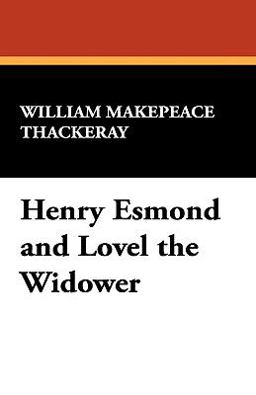 Henry Esmond and Lovel the Widower