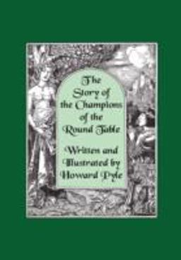 The Story of the Champions of the Round Table (Illustrated by Howard Pyle)