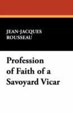 Profession of Faith of a Savoyard Vicar  9781434463692 Front Cover
