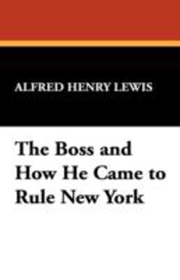 The Boss and How He Came to Rule New York