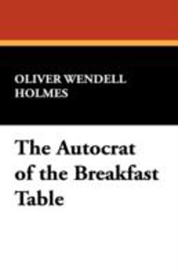 The Autocrat of the Breakfast Table