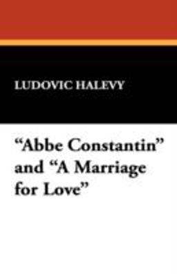 Abbe Constantin and A Marriage for Love