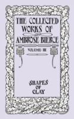 The Collected Works of Ambrose Bierce